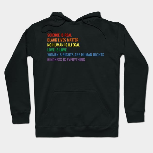 Science is real! Black lives matter! No human is illegal! Love is love! Women's rights are human rights! Kindness is everything! Shirt Hoodie by simbamerch